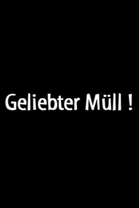 Geliebter Müll!